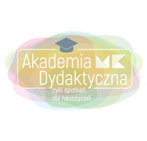 Akademia dydaktyczna:  Między historią, a teraźniejszością - trudne dziedzictwo w edukacji muzealnej.