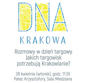 Rozmowy w dzień targowy. Jakich targowisk potrzebują Krakowianie?