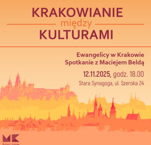 Krakowianie między kulturami: Ewangelicy w Krakowie. Spotkanie z Maciejem Beldą
