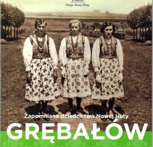 Grębałów zapomniane dziedzictwo Nowej Huty