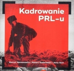 Kadrowanie PRL-u