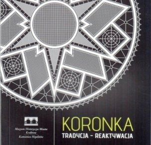 Koronka. Tradycja-Reaktywacja