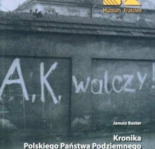 Kronika Polskiego Państwa Podziemnego w Krakowie (1939-1945)