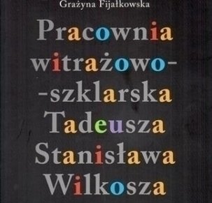 Pracownia witrażowo-szklarska Tadeusza Stanisława Wilkosza
