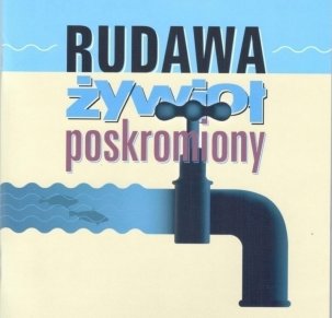 Rudawa żywioł poskromiony