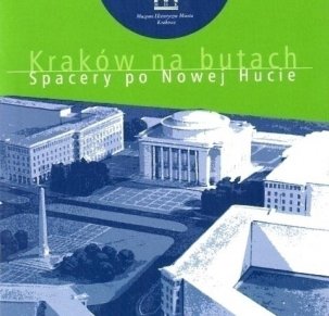 Kraków na butach. Spacery po Nowej Hucie