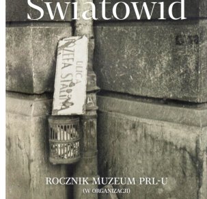 Światowid 3. Rocznik Muzeum PRL-u (w organizacji)