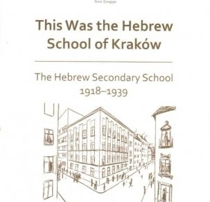 This Was the Hebrew School of Kraków. The Hebrew Secondary School 1918-1939.